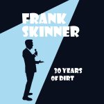 Frank Skinner 30 Years of Dirt title card, showing a silhouette of the comedian holding a microphone and being under a spotlight