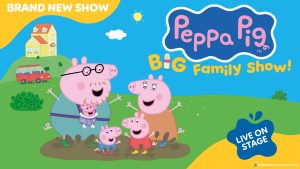 A poster advertising Peppa Pig's Big Family Show
